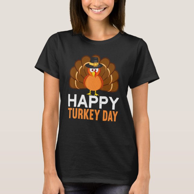 Happy Turkey Day Thanks Giving  Thanksgiving T-Shirt (Front)