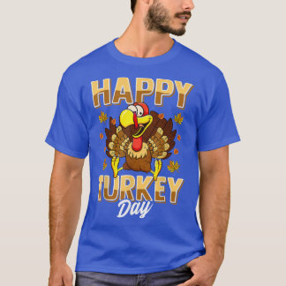 Happy Turkey Day Thanksgiving Day Holiday G T-Shirt