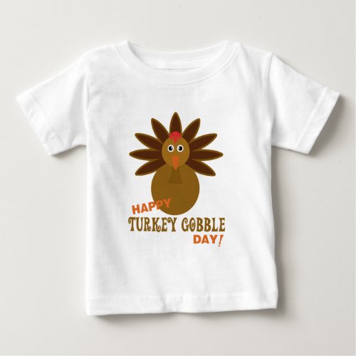 Happy Turkey Gobble Day Thanksgiving Baby T_Shirt