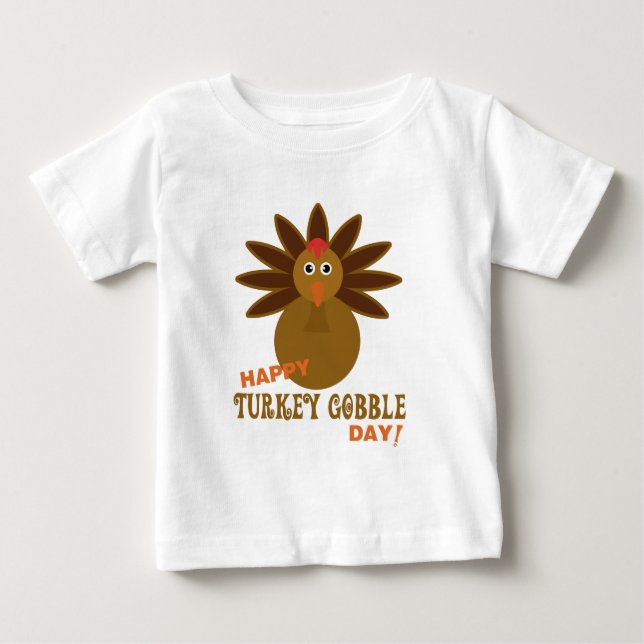 Happy Turkey Gobble Day Thanksgiving Baby T-Shirt (Front)
