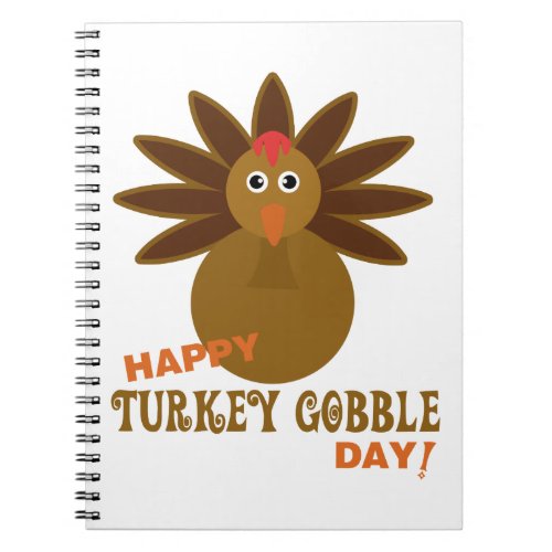 Happy Turkey Gobble Day Thanksgiving Notebook