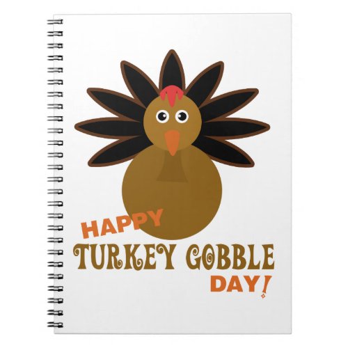 Happy Turkey Gobble Day Thanksgiving Notebook