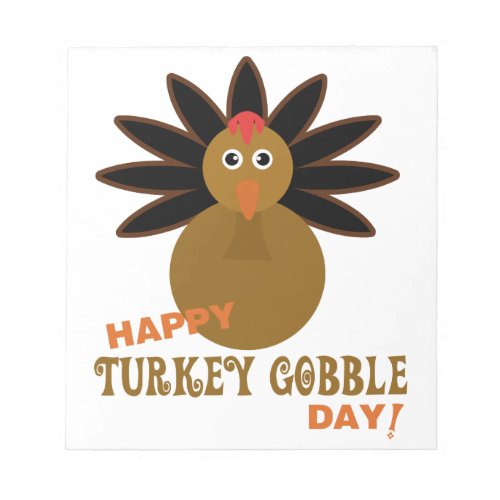 Happy Turkey Gobble Day Thanksgiving Notepad