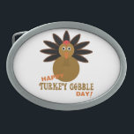 Happy Turkey Gobble Day Thanksgiving Oval Belt Buckle<br><div class="desc">Fun Thanksgiving turkey illustration wishing a 'Happy Turkey Gobble Day' to all!</div>