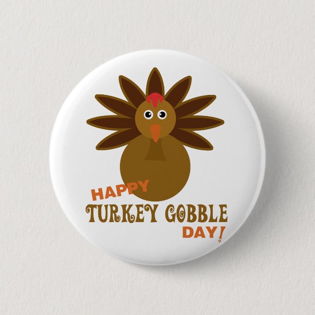 Happy Turkey Gobble Day Thanksgiving Pinback Button (Front)