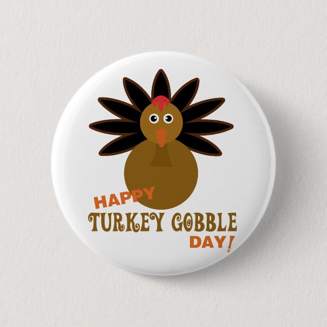 Happy Turkey Gobble Day Thanksgiving Pinback Button (Front)