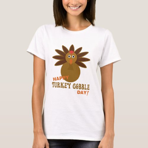 Happy Turkey Gobble Day Thanksgiving T_Shirt
