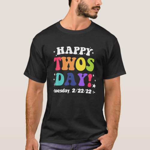 Happy Twosday Tuesday 22222 2S Day February 22Nd T_Shirt