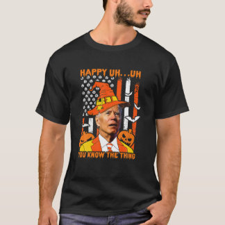 Happy Uh Uh You Know The Thing Biden Halloween Ame T-Shirt