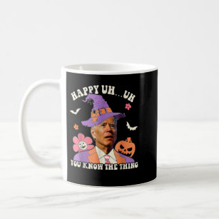 Happy Uh You Know The Thing Funny Joe Biden Hallow Coffee Mug