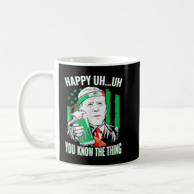Happy Uh You Know The Thing Joe Biden Beer St Patr Coffee Mug (Left)