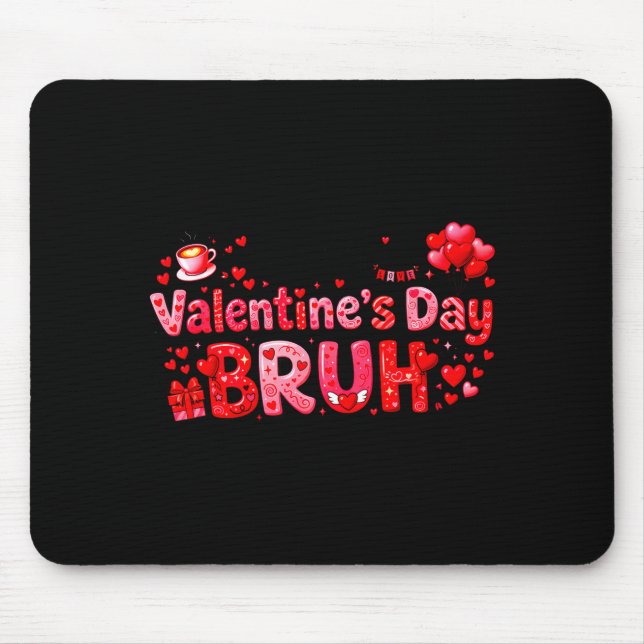 Happy Valentine’s Day Bruh Funny Valentine Couple  Mouse Pad (Front)
