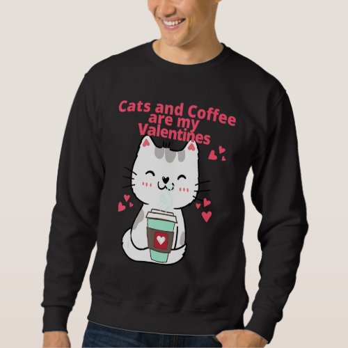 Happy Valentine S Day Funny Cat Coffee Sweatshirt
