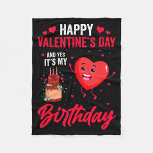 Happy Valentines Day & Yes Its My Birthday Gif Fleece Blanket