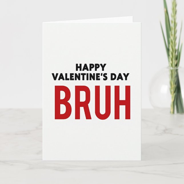 Happy Valentines Day Bruh Card (Front)