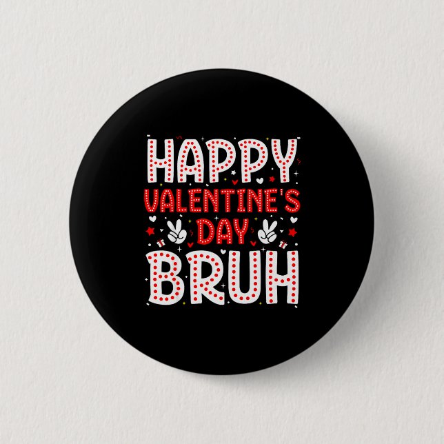 Happy Valentines Day Bruh Heart Love Valentine Boy Button (Front)