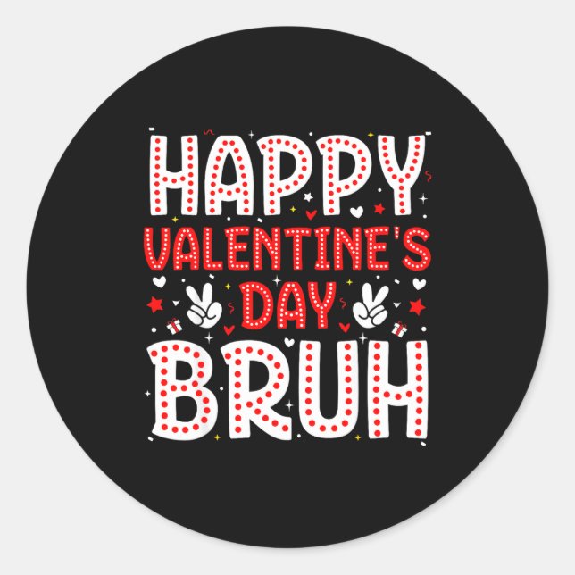 Happy Valentines Day Bruh Heart Love Valentine Boy Classic Round Sticker (Front)