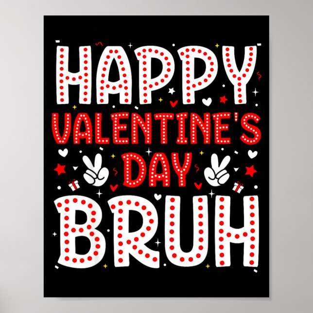 Happy Valentines Day Bruh Heart Love Valentine Boy Poster (Front)