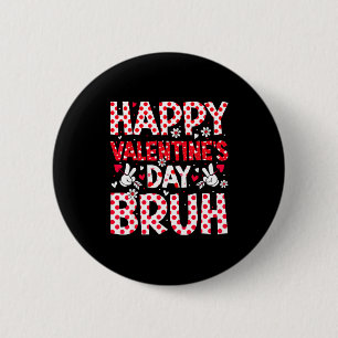 Happy Valentines Day Bruh Heart Valentine Boys Gir Button