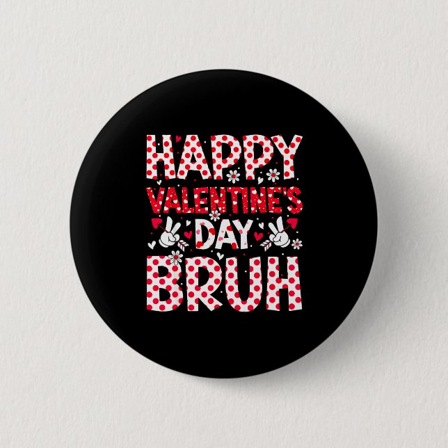 Happy Valentines Day Bruh Heart Valentine Boys Gir Button (Front)