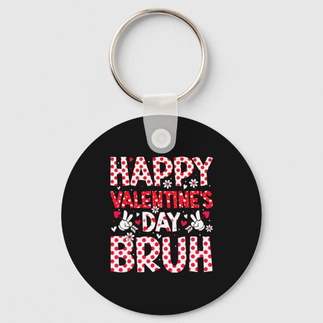 Happy Valentines Day Bruh Heart Valentine Boys Gir Keychain (Front)