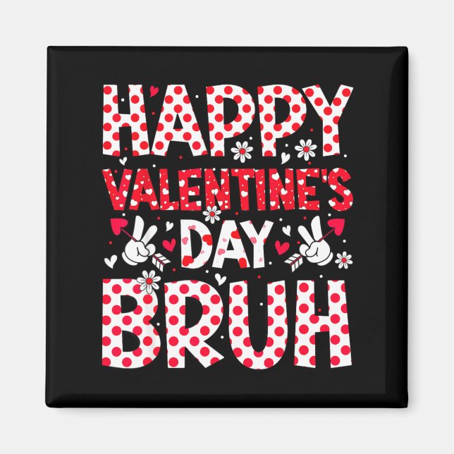 Happy Valentines Day Bruh Heart Valentine Boys Gir Magnet (Front)