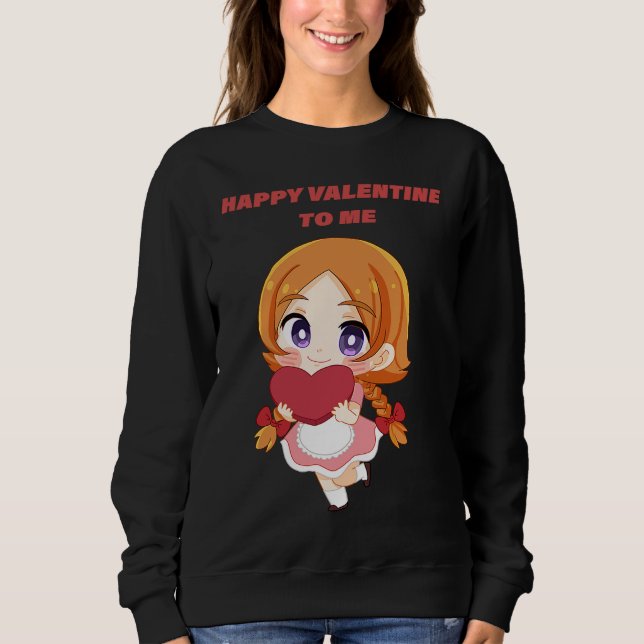 Happy Valentine's day for me Sweatshirt (Front)