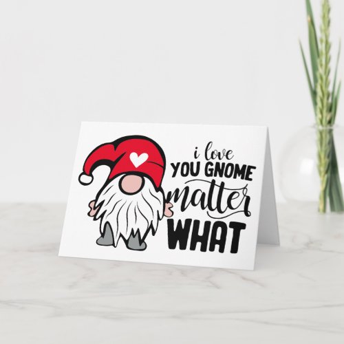 Happy Valentines Day  Gnome Matter What Card