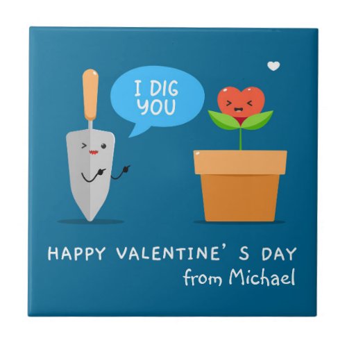 Happy Valentines Day I Dig You Funny Modern Love Ceramic Tile