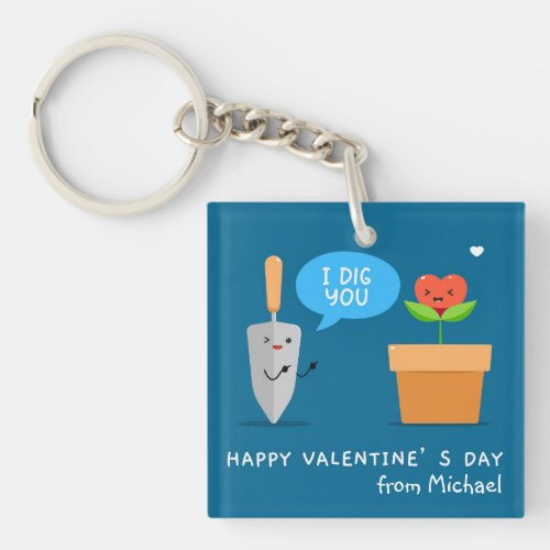 Happy Valentines Day I Dig You Funny Modern Love Keychain