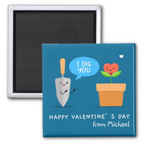 Happy Valentines Day I Dig You Funny Modern Love Magnet