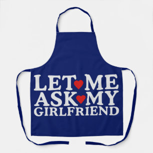 Happy Valentine's Day Let Me Ask My Girlfriend Apron
