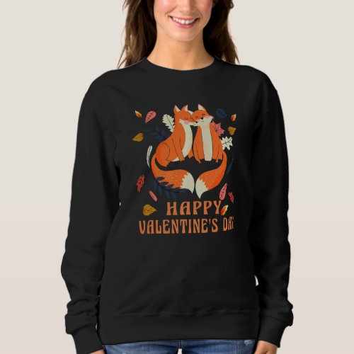 Happy Valentines Day Love Fox  Sweatshirt