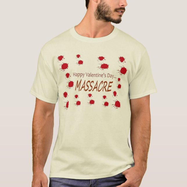 happy valentines day massacre T-Shirt (Front)