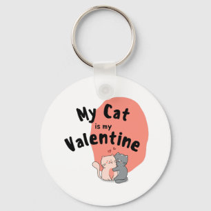 Happy Valentine's Day -My Cat Is My Valentine Day Keychain