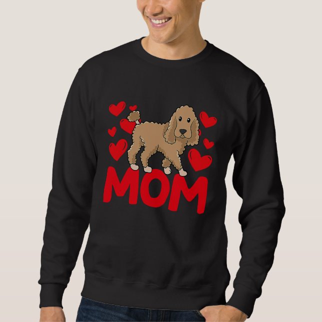 Happy Valentine's Day Poodle Mom Mothers Day Valen Sweatshirt (Front)