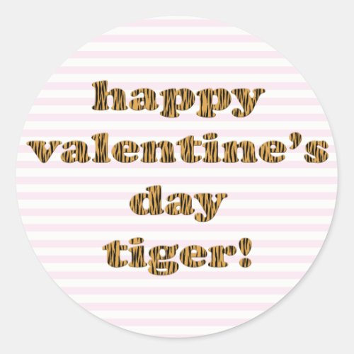 Happy Valentines Day Tiger Stripes  Tiger Print Classic Round Sticker