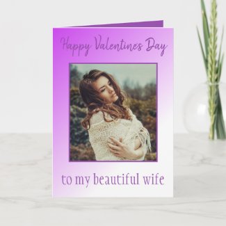 Happy Valentine's Day to my beautiful wife photo Card