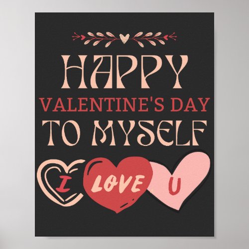 Happy Valentines Day To Myself I Love You  Poster