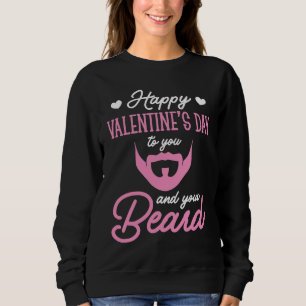 Happy Valentines Day to your Beard Sweatshirt