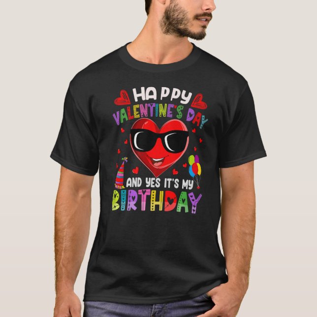 Happy Valentine's Day Yes It's My Birthday Heart V T-Shirt (Front)