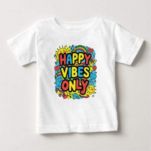 Happy Vibes Only Baby T_Shirt