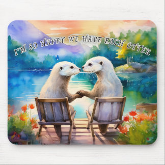 Happy we have each Otter Mouse Pad