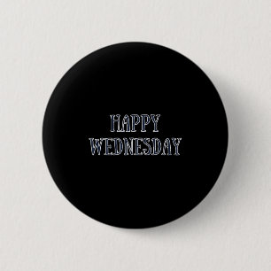 Happy Wednesday Motivational Quote Funny Humor Button