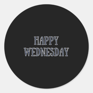 Happy Wednesday Motivational Quote Funny Humor Classic Round Sticker