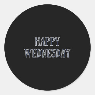 Happy Wednesday Motivational Quote Funny Humor Classic Round Sticker