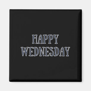 Happy Wednesday Motivational Quote Funny Humor Magnet