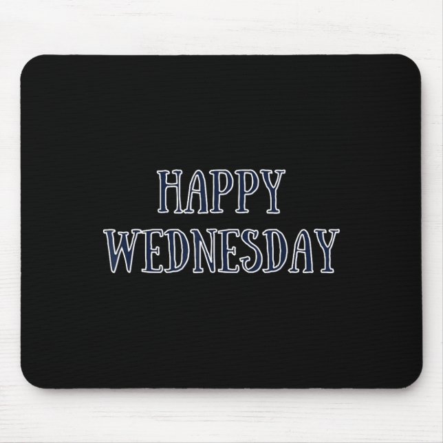 Happy Wednesday Motivational Quote Funny Humor  Mouse Pad (Front)