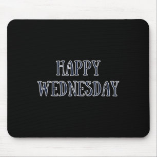 Happy Wednesday Motivational Quote Funny Humor Mouse Pad