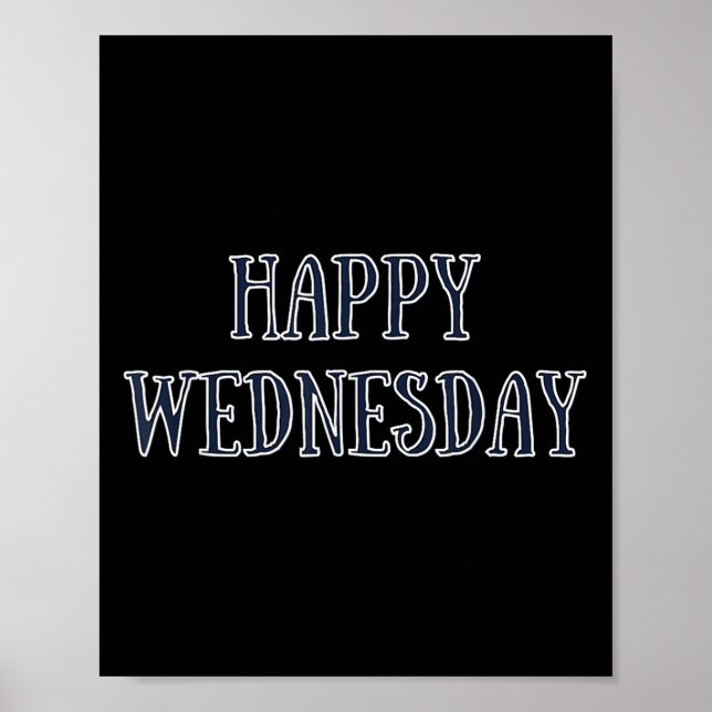 Happy Wednesday Motivational Quote Funny Humor  Poster (Front)